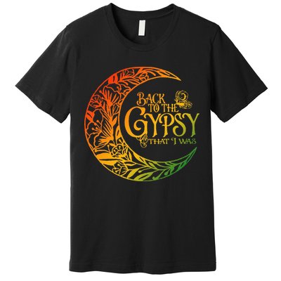 Back To The Gypsy That I Was Apparel Premium T-Shirt