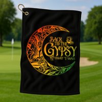 Back To The Gypsy That I Was Apparel Golf Towel