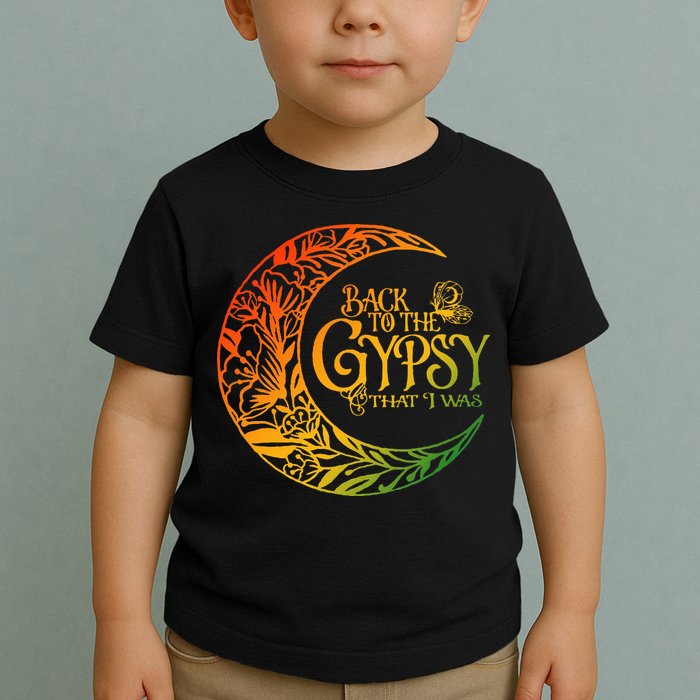 Back To The Gypsy That I Was Apparel Toddler T-Shirt