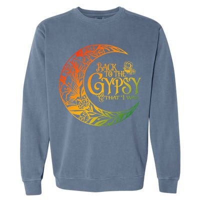 Back To The Gypsy That I Was Apparel Garment-Dyed Sweatshirt