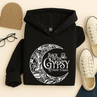 Back to The Gypsy That I Was Hoodie