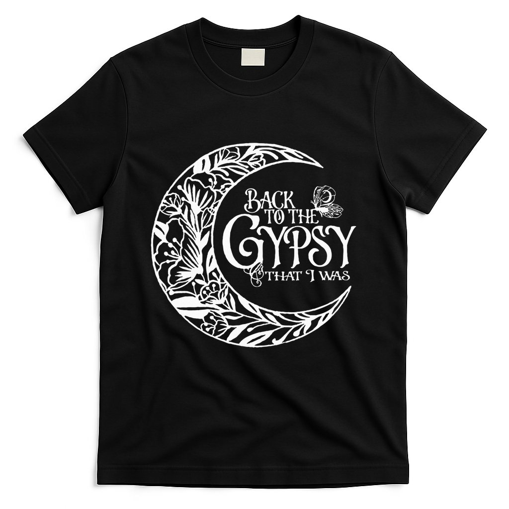 Back to The Gypsy That I Was T-Shirt