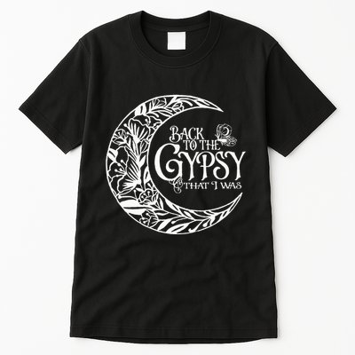 Back to The Gypsy That I Was Tall T-Shirt