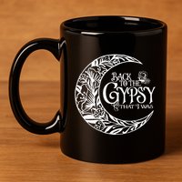 Back to The Gypsy That I Was 11oz C Handle Ceramic Mug