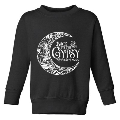 Back to The Gypsy That I Was Toddler Sweatshirt