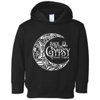 Back to The Gypsy That I Was Toddler Hoodie