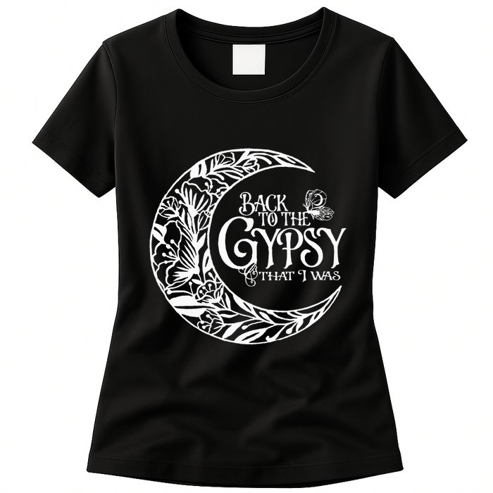 Back to The Gypsy That I Was Womens T-Shirt