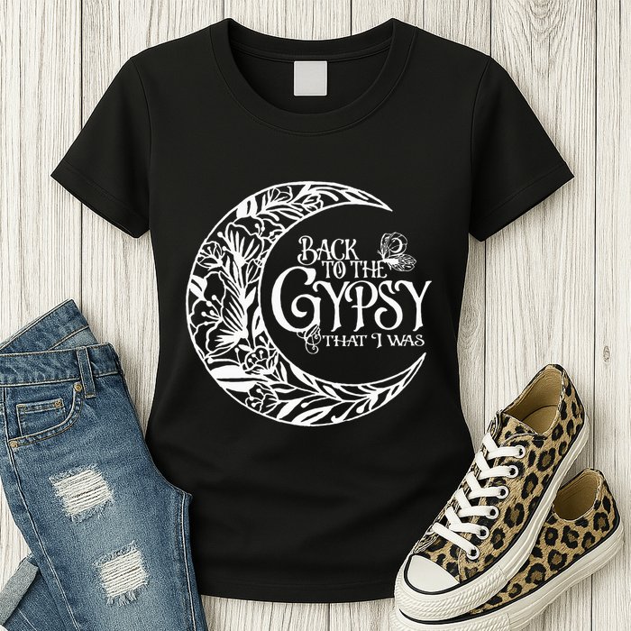 Back to The Gypsy That I Was Womens T-Shirt