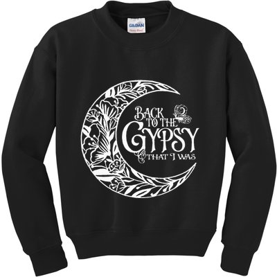 Back to The Gypsy That I Was Kids Sweatshirt