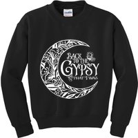 Back to The Gypsy That I Was Kids Sweatshirt