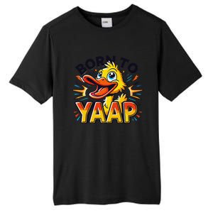 Born To Tap Yapp Funny Silly Goose Honk Professional Yapper Tall Fusion ChromaSoft Performance T-Shirt