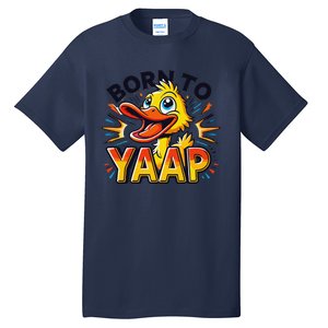 Born To Tap Yapp Funny Silly Goose Honk Professional Yapper Tall T-Shirt