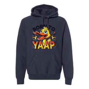 Born To Tap Yapp Funny Silly Goose Honk Professional Yapper Premium Hoodie