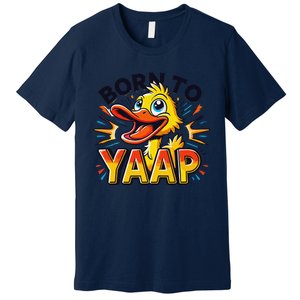 Born To Tap Yapp Funny Silly Goose Honk Professional Yapper Premium T-Shirt