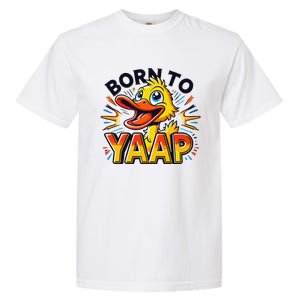 Born To Tap Yapp Funny Silly Goose Honk Professional Yapper Garment-Dyed Heavyweight T-Shirt