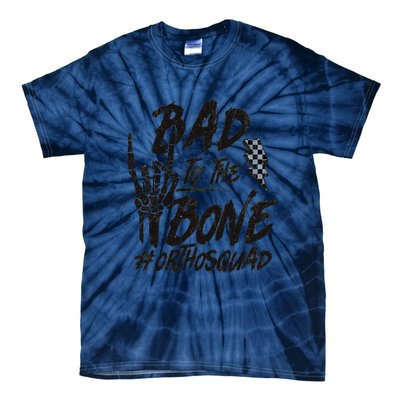 Bad To The Bone Ortho Squad Orthopedic Nurse Trauma Nurse Tie-Dye T-Shirt