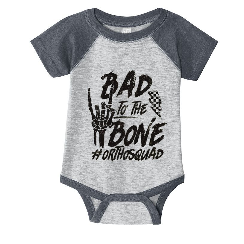 Bad To The Bone Ortho Squad Orthopedic Nurse Trauma Nurse Infant Baby Jersey Bodysuit