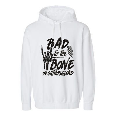 Bad To The Bone Ortho Squad Orthopedic Nurse Trauma Nurse Garment-Dyed Fleece Hoodie