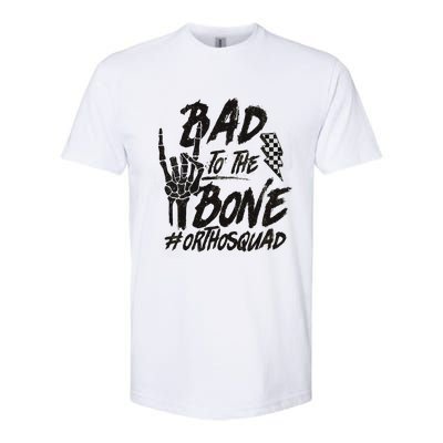 Bad To The Bone Ortho Squad Orthopedic Nurse Trauma Nurse Softstyle CVC T-Shirt