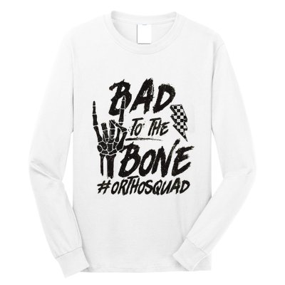 Bad To The Bone Ortho Squad Orthopedic Nurse Trauma Nurse Long Sleeve Shirt