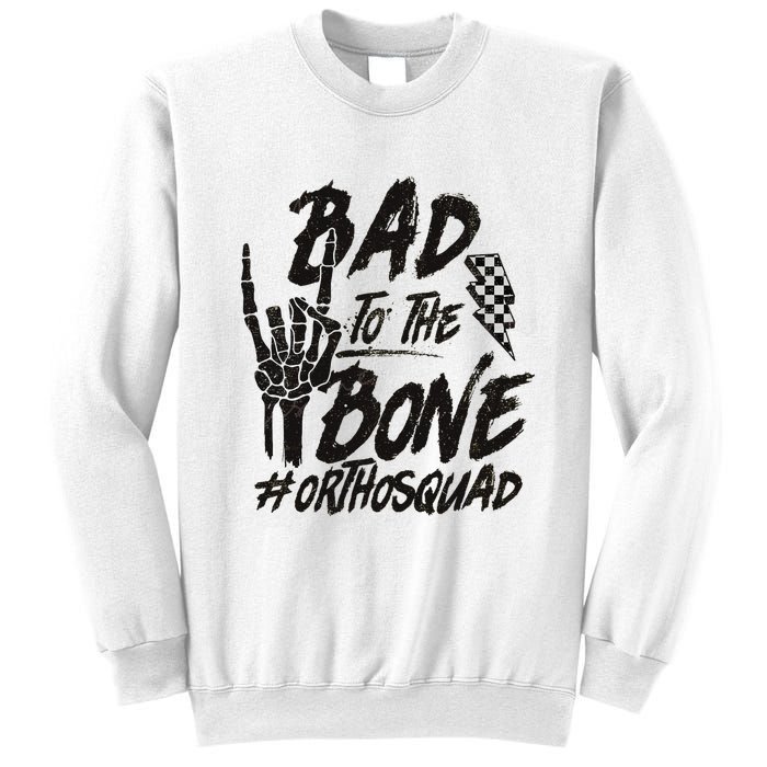 Bad To The Bone Ortho Squad Orthopedic Nurse Trauma Nurse Sweatshirt