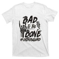 Bad To The Bone Ortho Squad Orthopedic Nurse Trauma Nurse T-Shirt