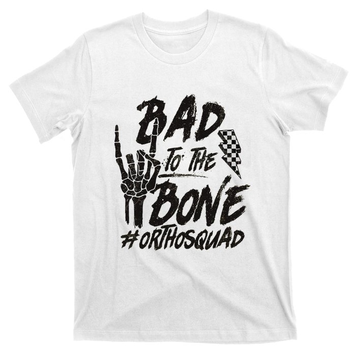 Bad To The Bone Ortho Squad Orthopedic Nurse Trauma Nurse T-Shirt