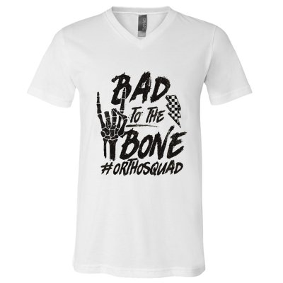 Bad To The Bone Ortho Squad Orthopedic Nurse Trauma Nurse V-Neck T-Shirt