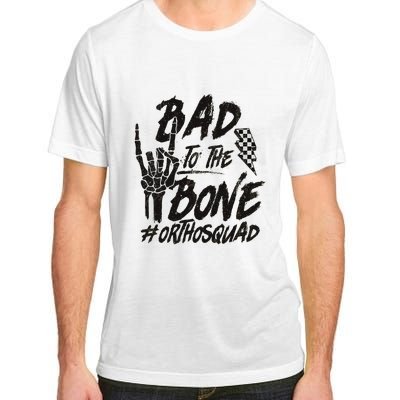 Bad To The Bone Ortho Squad Orthopedic Nurse Trauma Nurse Adult ChromaSoft Performance T-Shirt