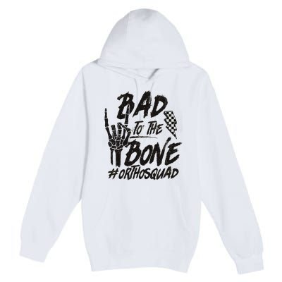 Bad To The Bone Ortho Squad Orthopedic Nurse Trauma Nurse Premium Pullover Hoodie