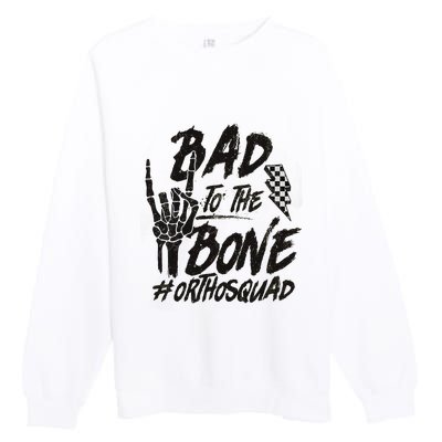 Bad To The Bone Ortho Squad Orthopedic Nurse Trauma Nurse Premium Crewneck Sweatshirt