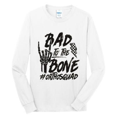 Bad To The Bone Ortho Squad Orthopedic Nurse Trauma Nurse Tall Long Sleeve T-Shirt