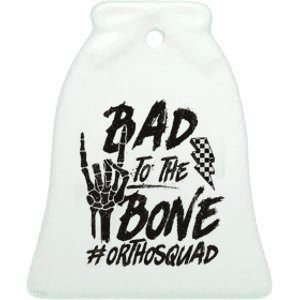 Bad To The Bone Ortho Squad Orthopedic Nurse Trauma Nurse Ceramic Bell Ornament