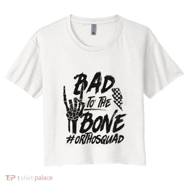 Bad To The Bone Ortho Squad Orthopedic Nurse Trauma Nurse Crop Top