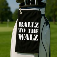 Ballz To The Walz Golf Towel