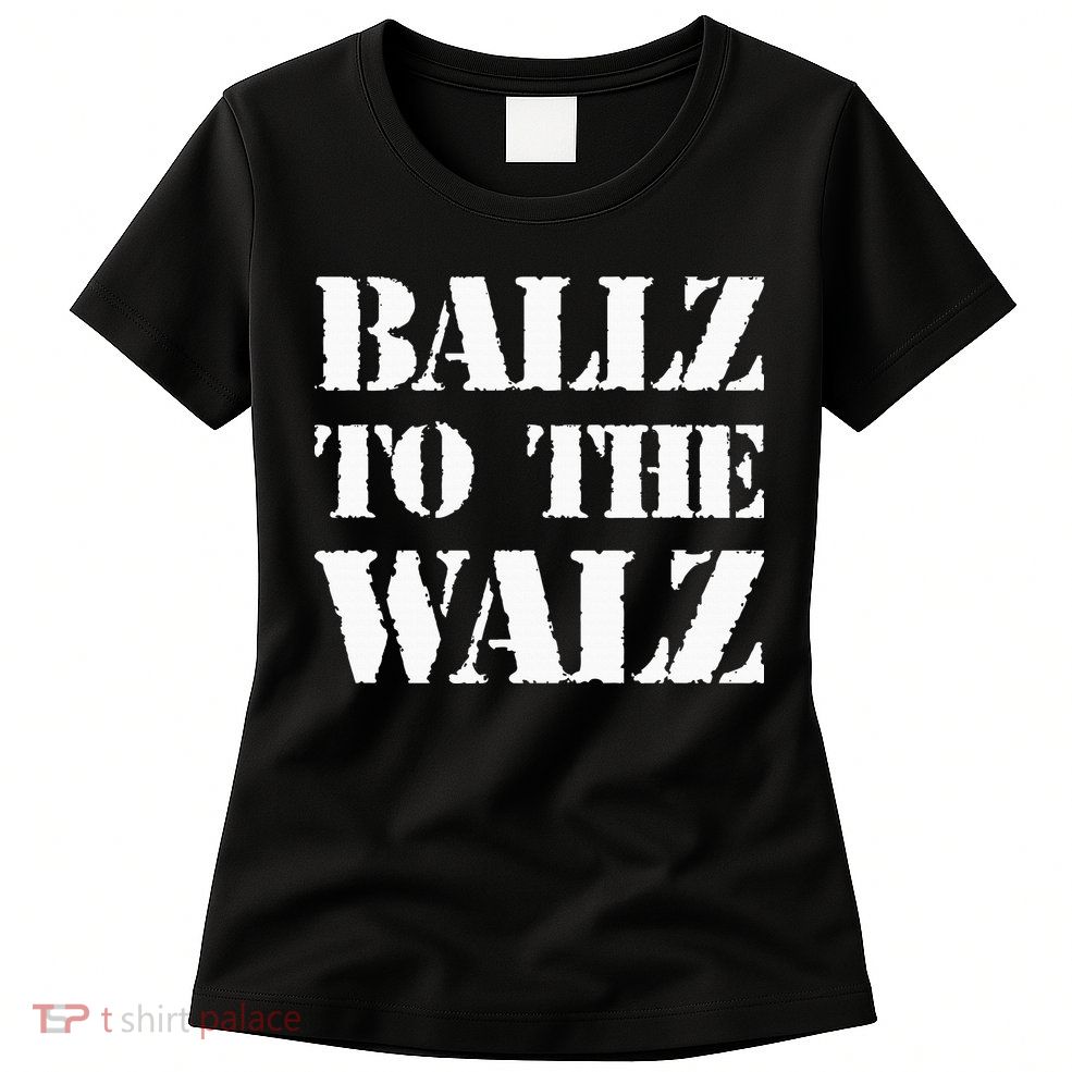 Ballz To The Walz Womens T-Shirt