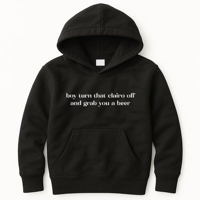 Boy Turn That Clairo Off And Grab You A Beer Kids Hoodie