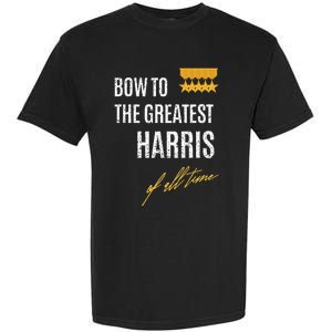 Bow To The Greatest Harris Of All Time First Given Name Garment-Dyed Heavyweight T-Shirt