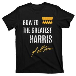 Bow To The Greatest Harris Of All Time First Given Name T-Shirt