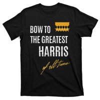 Bow To The Greatest Harris Of All Time First Given Name T-Shirt