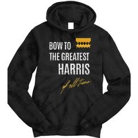 Bow To The Greatest Harris Of All Time First Given Name Tie Dye Hoodie