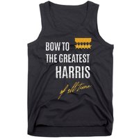 Bow To The Greatest Harris Of All Time First Given Name Tank Top