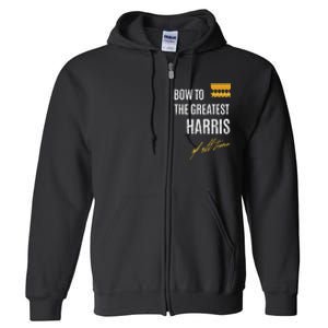 Bow To The Greatest Harris Of All Time First Given Name Full Zip Hoodie