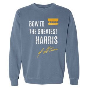 Bow To The Greatest Harris Of All Time First Given Name Garment-Dyed Sweatshirt