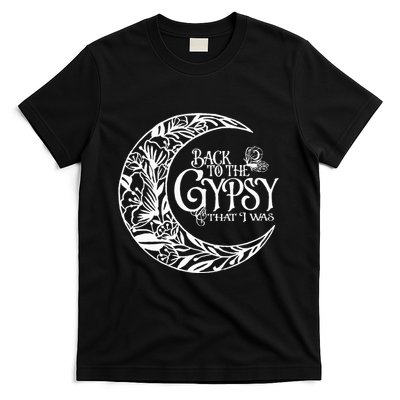 Back To The Gypsy That I Was T-Shirt