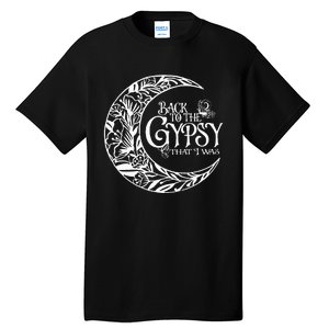 Back To The Gypsy That I Was Tall T-Shirt