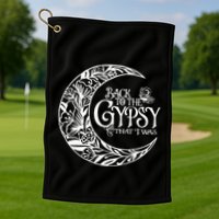 Back To The Gypsy That I Was Golf Towel