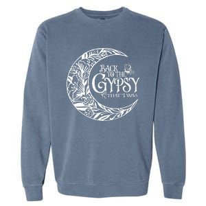 Back To The Gypsy That I Was Garment-Dyed Sweatshirt