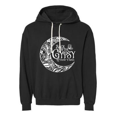 Back To The Gypsy That I Was Garment-Dyed Fleece Hoodie
