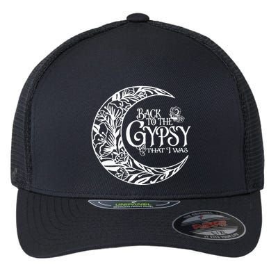 Back To The Gypsy That I Was Flexfit Unipanel Trucker Cap